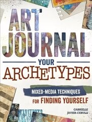 Art Journal Archetypes: Mixed Media Techniques for Finding Yourself hind ja info | Tervislik eluviis ja toitumine | kaup24.ee