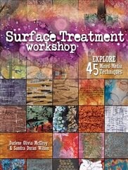 Surface Treatment Workshop: Explore 45 Mixed Media Techniques цена и информация | Книги о питании и здоровом образе жизни | kaup24.ee
