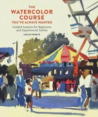 Watercolor Course You've Always Wanted, The: Guided Lessons for Beginners and Experienced Artists hind ja info | Tervislik eluviis ja toitumine | kaup24.ee