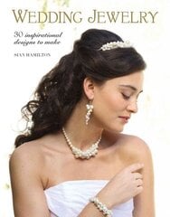 Wedding Jewelry: 30 Inspirational Designs to Make цена и информация | Книги о питании и здоровом образе жизни | kaup24.ee