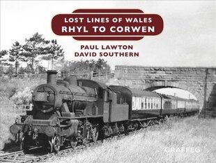 Lost Lines of Wales: Rhyl To Corwen цена и информация | Путеводители, путешествия | kaup24.ee
