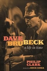 Dave Brubeck: A Life in Time цена и информация | Биографии, автобиогафии, мемуары | kaup24.ee