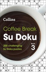 Coffee Break Su Doku Book 3: 200 Challenging Su Doku Puzzles hind ja info | Tervislik eluviis ja toitumine | kaup24.ee