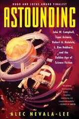 Astounding: John W. Campbell, Isaac Asimov, Robert A. Heinlein, L. Ron Hubbard, and the Golden Age of Science Fiction цена и информация | Биографии, автобиогафии, мемуары | kaup24.ee