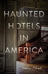 Haunted Hotels in America: Your Guide to the Nation's Spookiest Stays цена и информация | Биографии, автобиогафии, мемуары | kaup24.ee