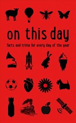 On This Day: Facts and Trivia for Every Day of the Year New edition цена и информация | Книги о питании и здоровом образе жизни | kaup24.ee