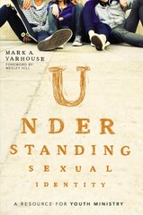 Understanding Sexual Identity: A Resource for Youth Ministry hind ja info | Usukirjandus, religioossed raamatud | kaup24.ee