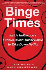 Binge Times: Inside Hollywood's Furious Billion-Dollar Battle to Take Down Netflix цена и информация | Книги по экономике | kaup24.ee