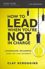 How to Lead When You're Not in Charge Study Guide: Leveraging Influence When You Lack Authority hind ja info | Usukirjandus, religioossed raamatud | kaup24.ee