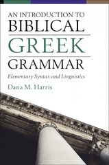 Introduction to Biblical Greek Grammar: Elementary Syntax and Linguistics цена и информация | Духовная литература | kaup24.ee