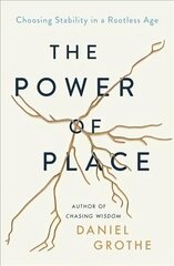 Power of Place: Choosing Stability in a Rootless Age цена и информация | Духовная литература | kaup24.ee