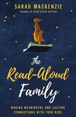 Read-Aloud Family: Making Meaningful and Lasting Connections with Your Kids hind ja info | Usukirjandus, religioossed raamatud | kaup24.ee
