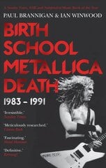 Birth School Metallica Death: 1983-1991 Main, Volume I цена и информация | Книги об искусстве | kaup24.ee