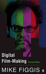 Digital Film-making Revised Edition Main цена и информация | Книги об искусстве | kaup24.ee