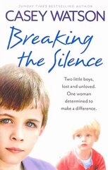 Breaking the Silence: Two Little Boys, Lost and Unloved. One Foster Carer Determined to Make a Difference. hind ja info | Elulooraamatud, biograafiad, memuaarid | kaup24.ee