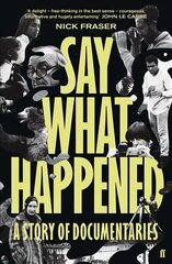 Say What Happened: A Story of Documentaries Main цена и информация | Книги об искусстве | kaup24.ee