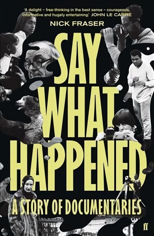 Say What Happened: A Story of Documentaries Main цена и информация | Kunstiraamatud | kaup24.ee