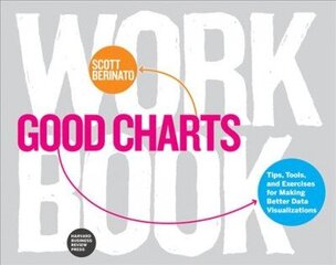 Good Charts Workbook: Tips, Tools, and Exercises for Making Better Data Visualizations цена и информация | Книги по экономике | kaup24.ee