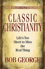 Classic Christianity: Life's Too Short to Miss the Real Thing цена и информация | Духовная литература | kaup24.ee