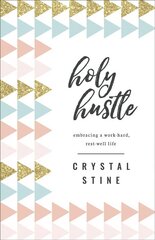 Holy Hustle: Embracing a Work-Hard, Rest-Well Life цена и информация | Духовная литература | kaup24.ee