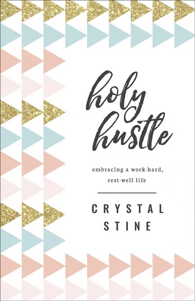 Holy Hustle: Embracing a Work-Hard, Rest-Well Life цена и информация | Usukirjandus, religioossed raamatud | kaup24.ee