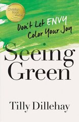 Seeing Green: Don't Let Envy Color Your Joy цена и информация | Духовная литература | kaup24.ee