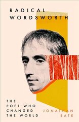 Radical Wordsworth: The Poet Who Changed the World цена и информация | Биографии, автобиогафии, мемуары | kaup24.ee
