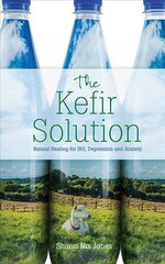 Kefir Solution: Natural Healing for IBS, Depression and Anxiety цена и информация | Самоучители | kaup24.ee