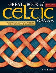 Great Book of Celtic Patterns, Second Edition, Revised and Expanded: The Ultimate Design Sourcebook for Artists and Crafters hind ja info | Tervislik eluviis ja toitumine | kaup24.ee