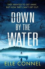 Down By The Water: The compulsive page turner you won't want to miss цена и информация | Фантастика, фэнтези | kaup24.ee