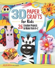 3D Paper Crafts for Kids: 26 Creative Projects to Make from A-Z hind ja info | Väikelaste raamatud | kaup24.ee