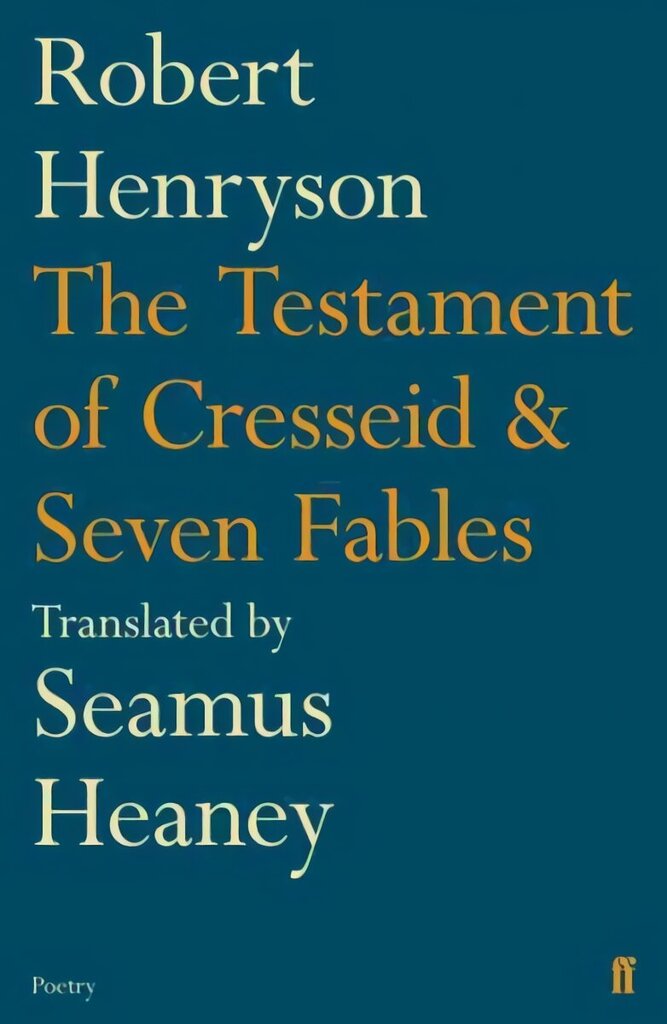 Testament of Cresseid & Seven Fables: Translated by Seamus Heaney Main hind ja info | Luule | kaup24.ee
