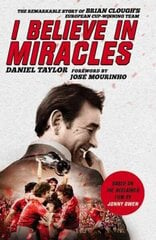 I Believe In Miracles: The Remarkable Story of Brian Clough's European Cup-winning Team hind ja info | Tervislik eluviis ja toitumine | kaup24.ee