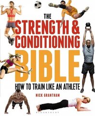 Strength and Conditioning Bible: How to Train Like an Athlete цена и информация | Книги о питании и здоровом образе жизни | kaup24.ee