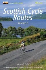 Scottish Cycle Routes Volume 2: 30 Lowland & Highland Road Routes from the Borders to the Hebrides hind ja info | Tervislik eluviis ja toitumine | kaup24.ee