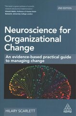 Neuroscience for Organizational Change: An Evidence-based Practical Guide to Managing Change 2nd Revised edition цена и информация | Книги по экономике | kaup24.ee