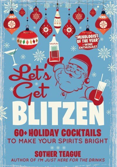 Let's Get Blitzen: 60 Holiday Cocktails to Make Your Spirits Bright цена и информация | Retseptiraamatud  | kaup24.ee