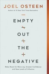 Empty Out the Negative: Make Room for More Joy, Greater Confidence, and New Levels of Influence цена и информация | Духовная литература | kaup24.ee