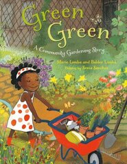 Green Green: A Community Gardening Story hind ja info | Väikelaste raamatud | kaup24.ee