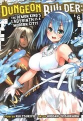 Dungeon Builder: The Demon King's Labyrinth is a Modern City! (Manga) Vol. 6 hind ja info | Fantaasia, müstika | kaup24.ee