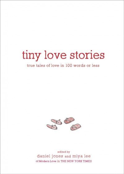 Tiny Love Stories: True Tales of Love in 100 Words or Less hind ja info | Eneseabiraamatud | kaup24.ee