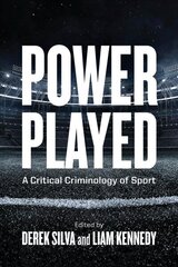 Power Played: A Critical Criminology of Sport цена и информация | Книги по социальным наукам | kaup24.ee