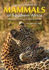 Stuarts' Field Guide to Mammals of Southern Africa: Including Angola, Zambia & Malawi 5th edition hind ja info | Tervislik eluviis ja toitumine | kaup24.ee