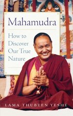 Mahamudra: How to Discover Our True Nature hind ja info | Usukirjandus, religioossed raamatud | kaup24.ee