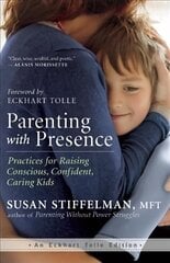 Parenting with Presence: Practices for Raising Conscious, Confident, Caring Kids hind ja info | Eneseabiraamatud | kaup24.ee