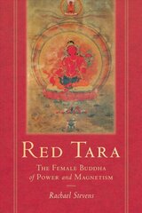 Red Tara: The Female Buddha of Power and Magnetism hind ja info | Usukirjandus, religioossed raamatud | kaup24.ee