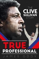 True Professional: The Clive Sullivan Story hind ja info | Elulooraamatud, biograafiad, memuaarid | kaup24.ee