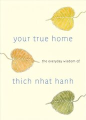 Your True Home: The Everyday Wisdom of Thich Nhat Hanh цена и информация | Духовная литература | kaup24.ee