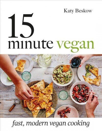 15-Minute Vegan: Fast, Modern Vegan Cooking Hardback hind ja info | Retseptiraamatud  | kaup24.ee