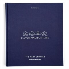 Eleven Madison Park: The Next Chapter Revised and Unlimited Edition, Revised and Unlimited Edition цена и информация | Книги рецептов | kaup24.ee